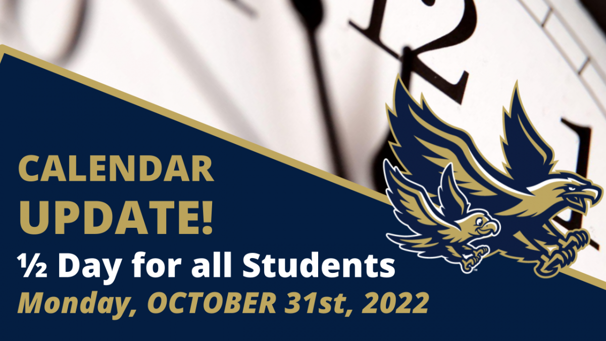 Calendar Update 1/2 day for all Students on October 31, 2022